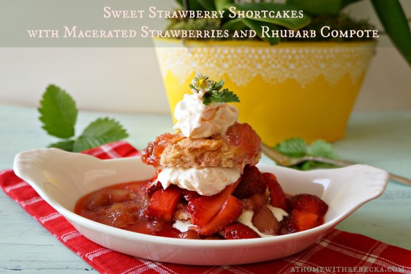 Strawberry Shortcakes with macerated strawberries and rhubarb compote