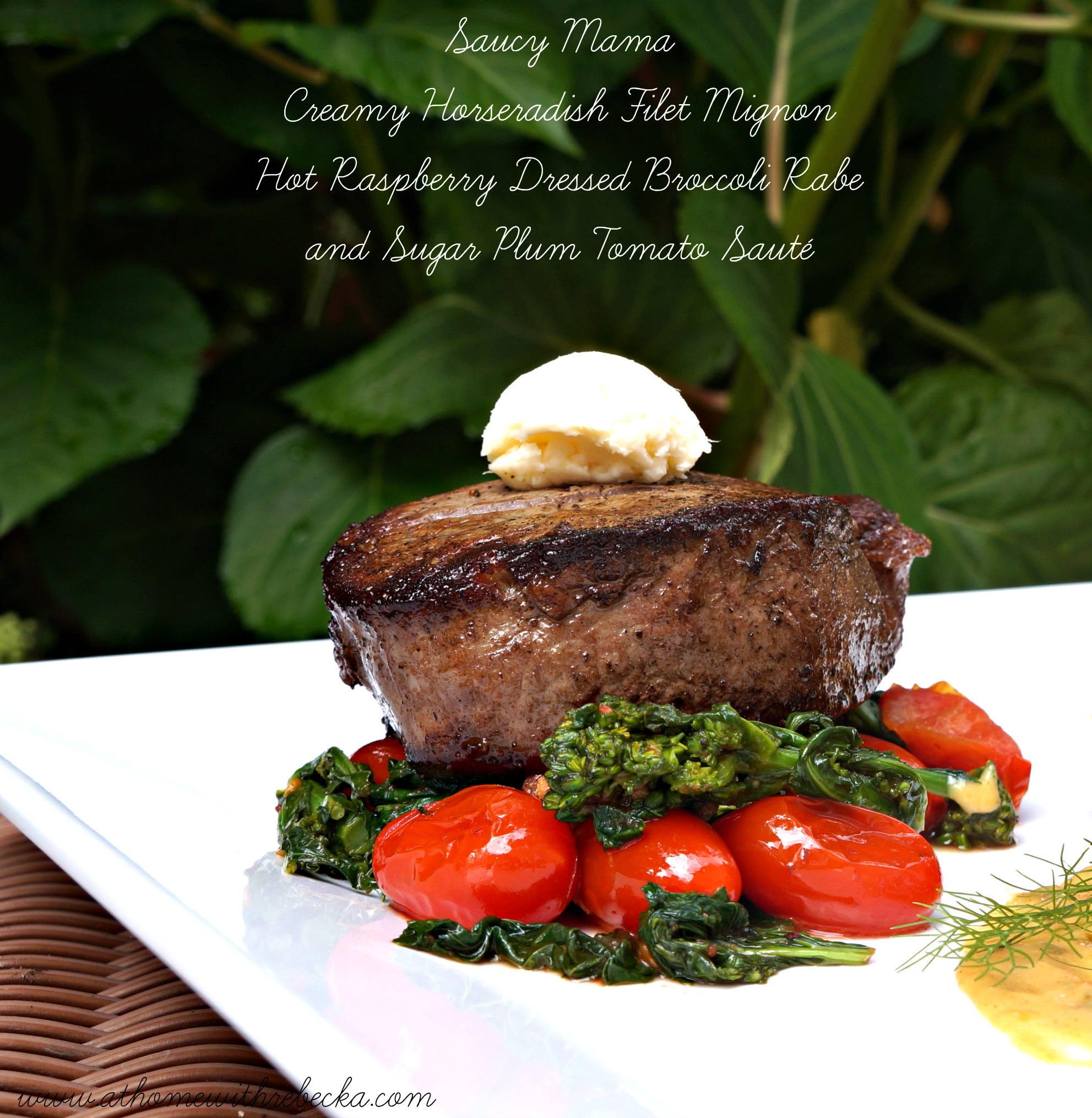 Creamy Horseradish Filet Mignon with Hot Raspberry Dressed Broccoli Rabe and Sugar Plum Tomato Saute`