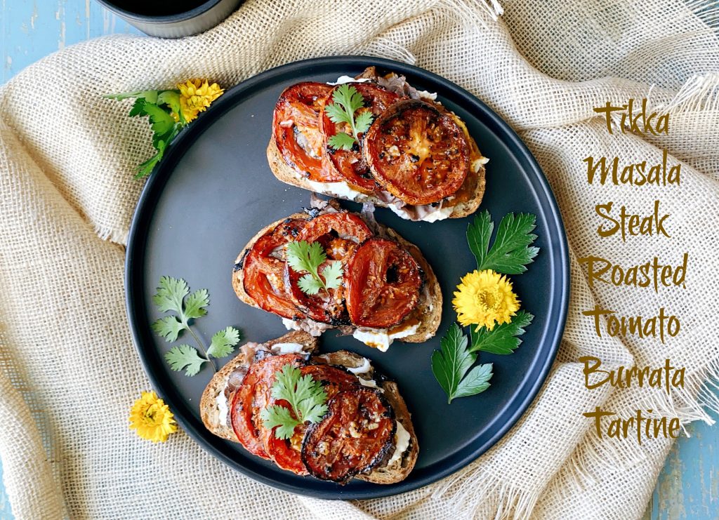 Tikka Masala Steak Roasted Tomato Burrata Tartine